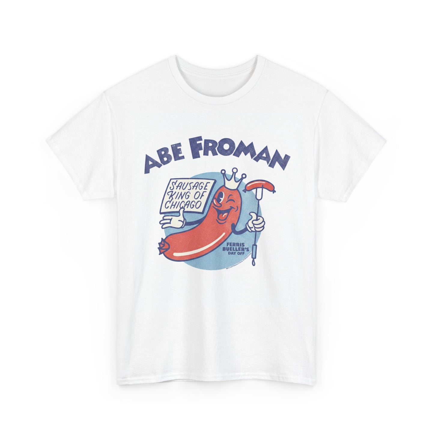 Abe Froman Sausage King of Chicago T‑Shirt